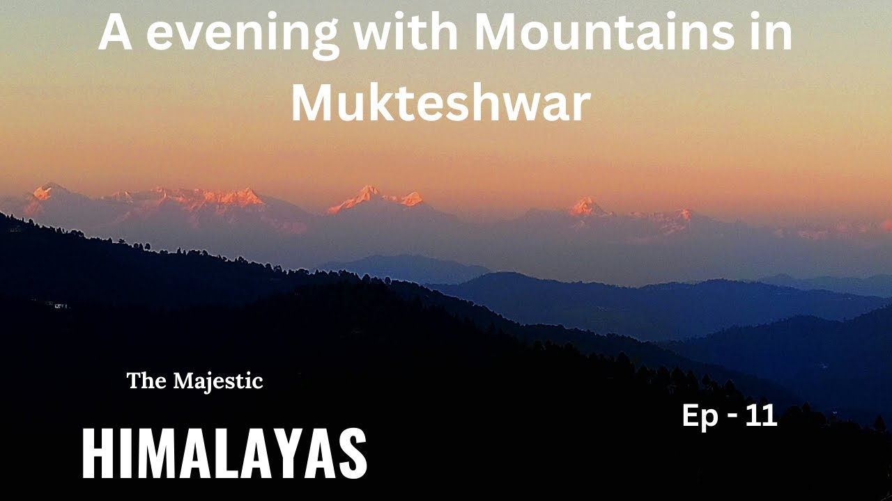 Ep  - 11 | Mukteshwar Home stay | Complete guide of Mukteshwar | a beautiful sunset from Balcony |