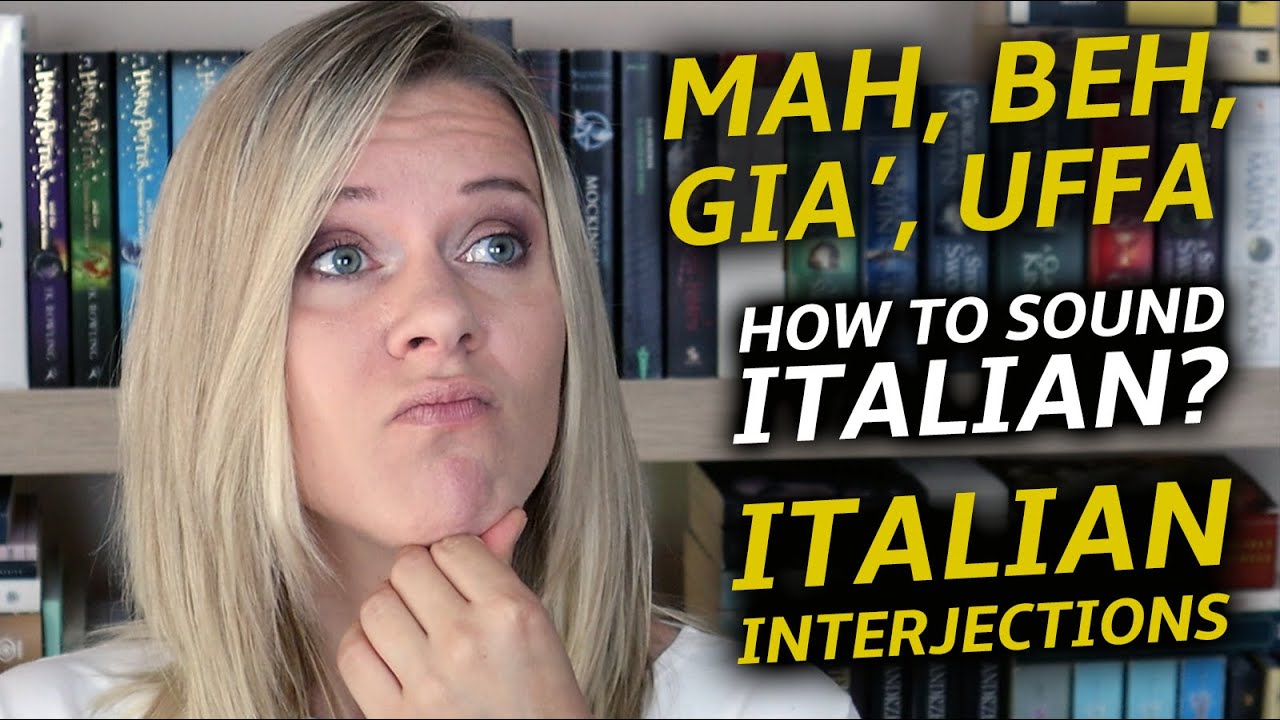 Mah, beh, gia', uffa. Italian interjections - Italian for beginners.