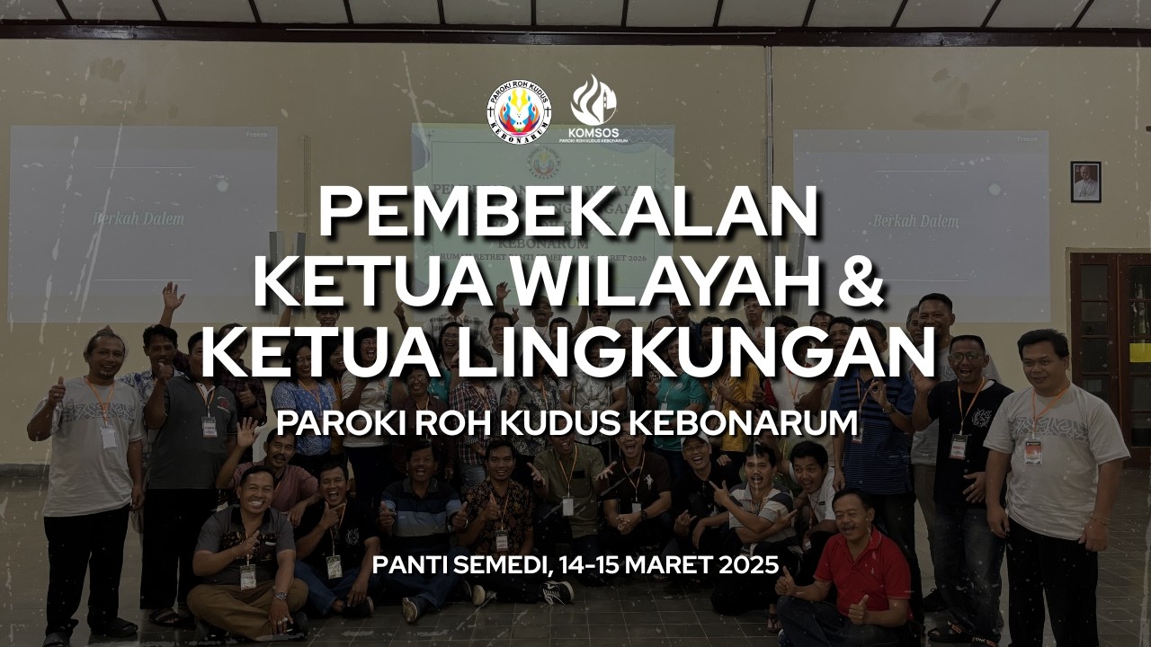 PEMBEKALAN KETUA WILAYAH DAN KETUA LINGKUNGAN PAROKI ROH KUDUS KEBONARUM [14-15 MARET 2026]