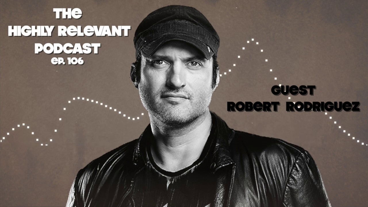 The Highly Relevant Podcast: Robert Rodriguez on Latino directors creating Latino stars