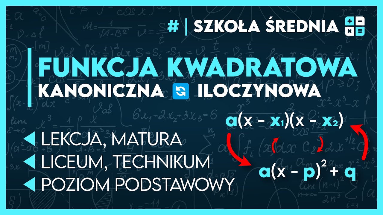 ZAMIANA POSTACI KANONICZNEJ NA ILOCZYNOWĄ - Funkcja kwadratowa 🎢 | Liceum Technikum