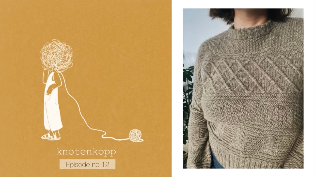 knotenkopp knitting - podcast no 12 (Lyon Sweater, Levitate wrap, Guernesey Genser, Vest No 1)