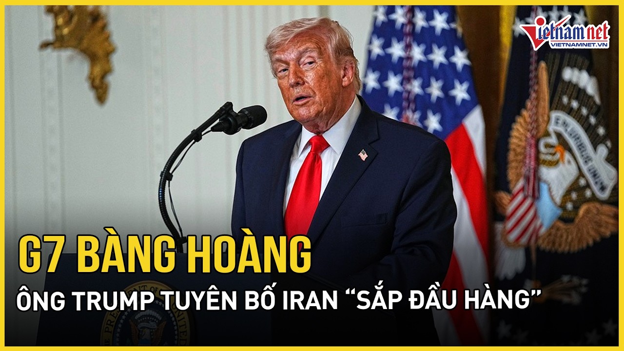 G7 bàng hoàng: Ông Trump tuyên bố Iran “sắp đầu hàng”, 5000 lính Mỹ nhận lệnh, trận địa mới bùng nổ