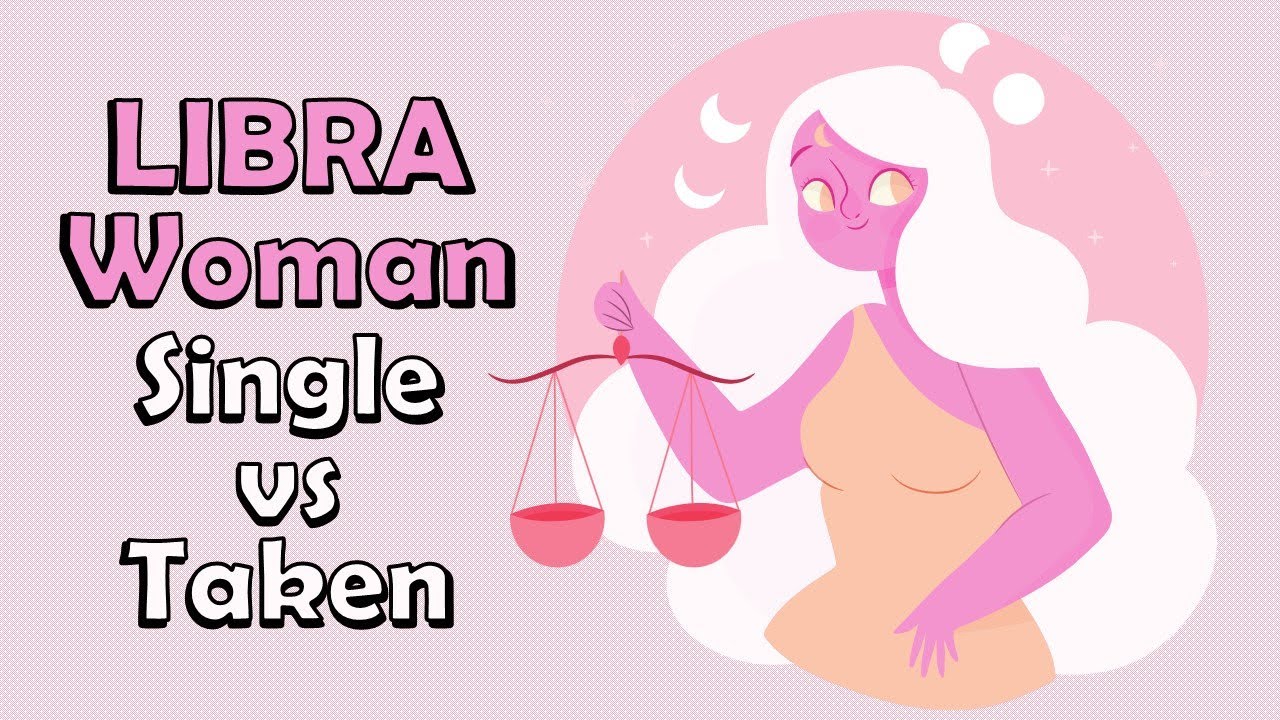 Libra Woman – SINGLE versus TAKEN