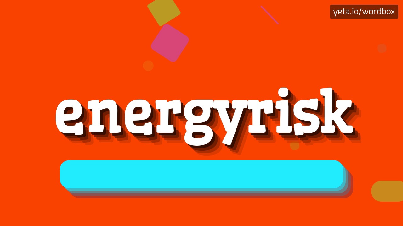 ENERGYRISK - HOW TO PRONOUNCE IT!?