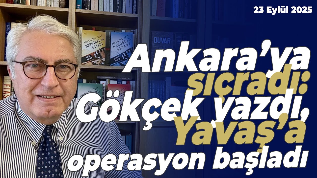 Murat Yetkin | Ankara’ya sıçradı: Gökçek yazdı, Yavaş’a operasyon başladı
