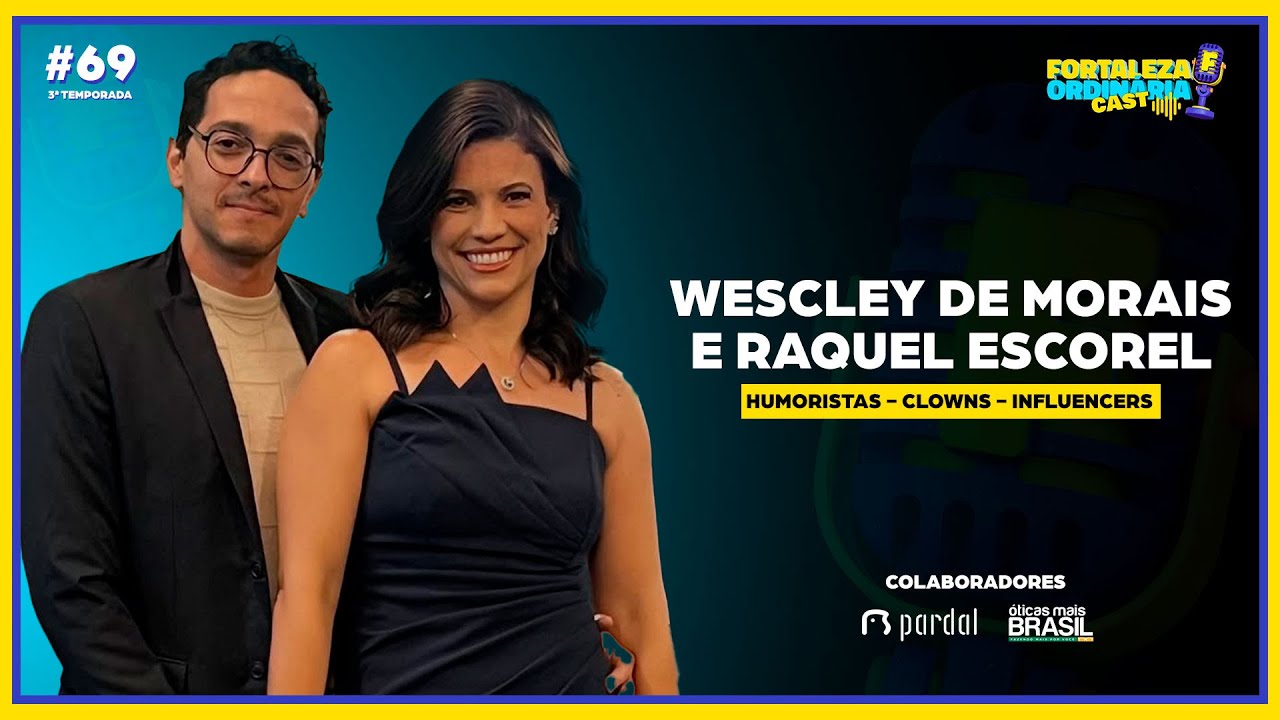 WESCLEY E RAQUEL - HUMORISTAS | CLOWNS | INFLUENCERS - FOC #069 - 3ª TEMP