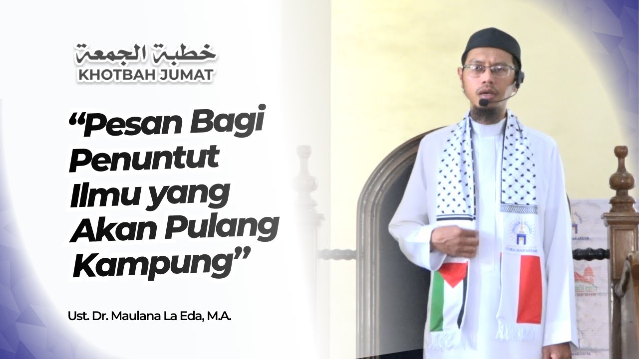 “Pesan Bagi Penuntut Ilmu yang Akan Pulang Kampung” - Ust. Dr. Maulana La Eda, M.A.