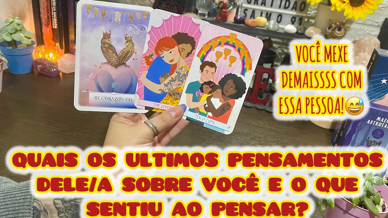 😱QUAIS OS ULTIMOS PENSAMENTOS DELE/A SOBRE MIM E O QUE SENTIU AO PENSAR?Tarô revela/Leitura de tarot