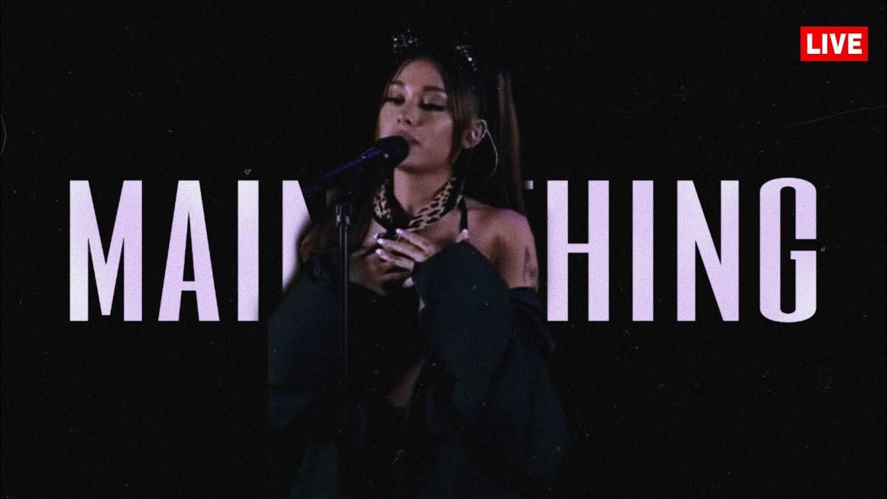 main thing - Ariana Grande | LIVE concept