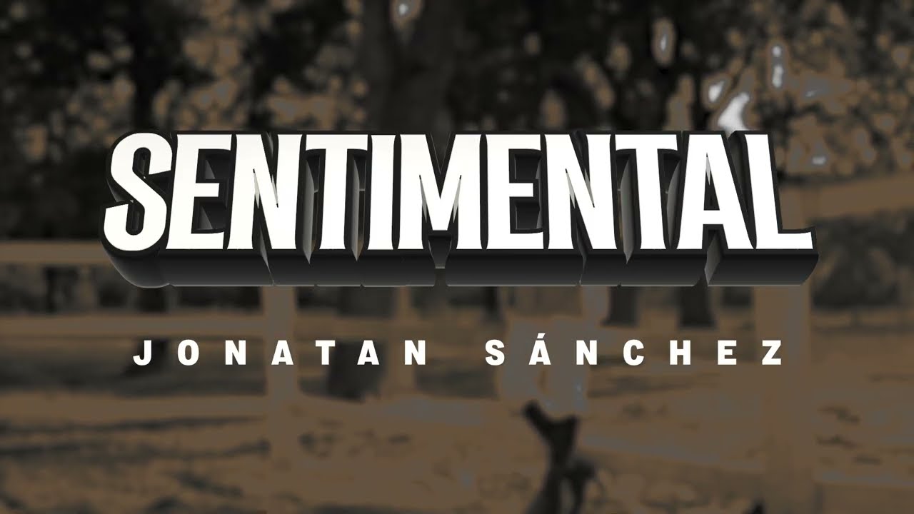 Jonatan S&aacute;nchez - Sentimental (Lyric Video)