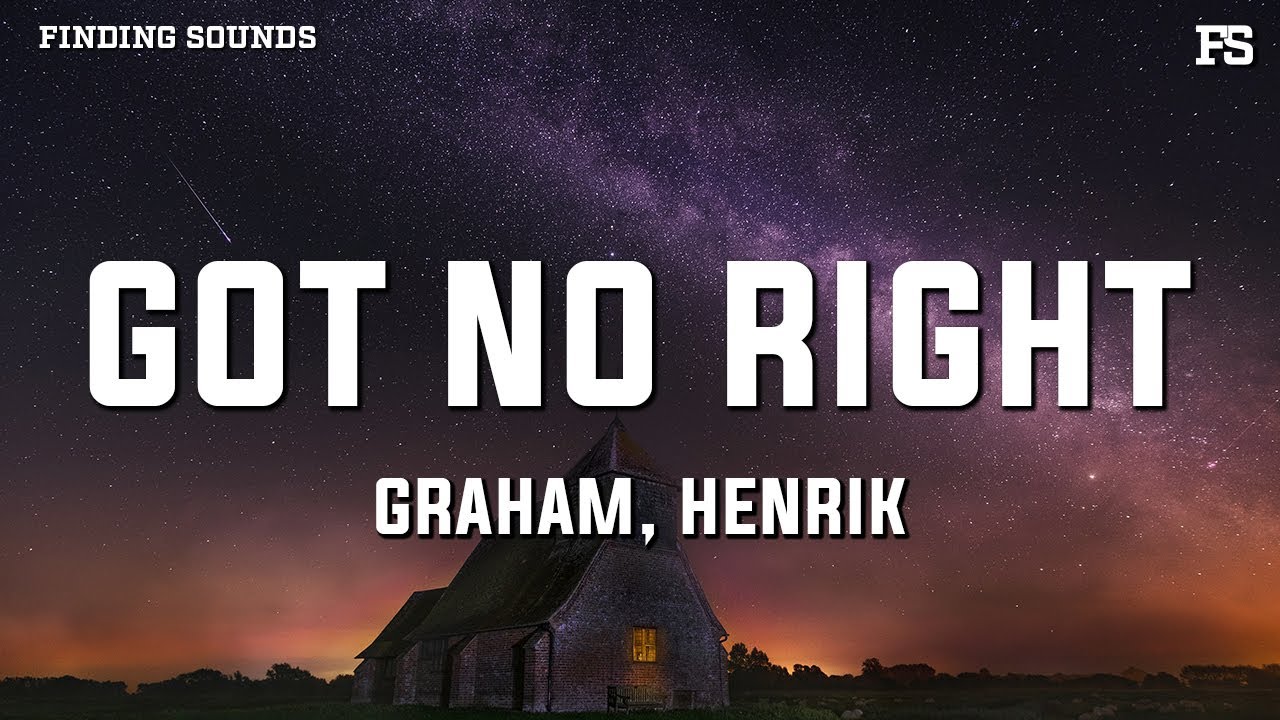 GRAHAM & Henrik - got no right (Lyrics)