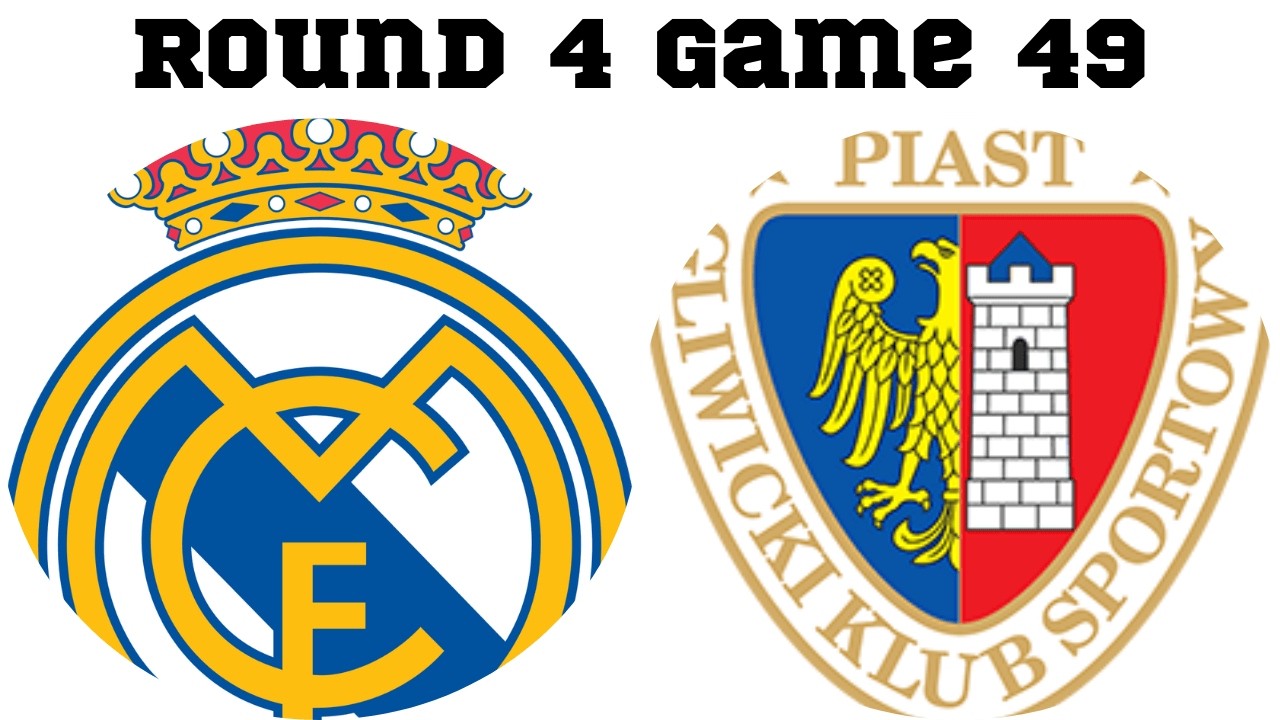 Round 4 Game 49 Real Madrid vs Piast Gliwice