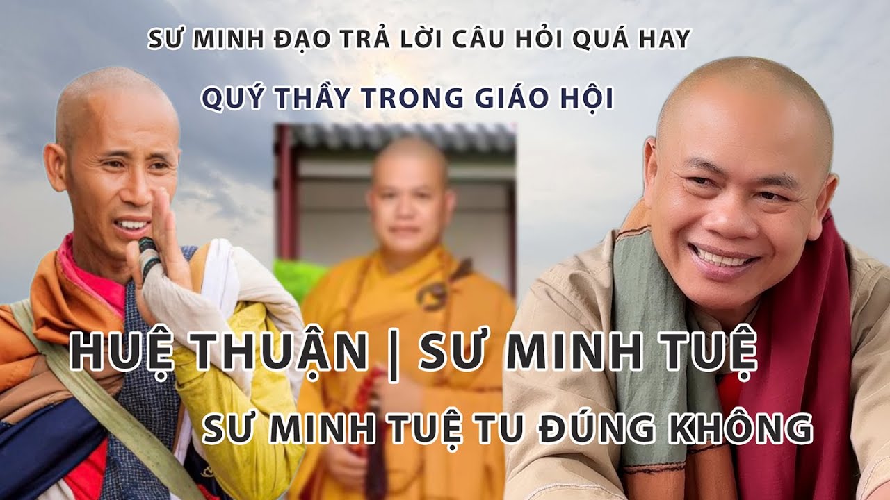 SƯ MINH ĐẠO TRẢ LỜI C&Acirc;U HỎI QU&Aacute; HAY | QU&Yacute; THẦY TRONG GI&Aacute;O HỘI | HUỆ THUẬN | SƯ MINH TUỆ
