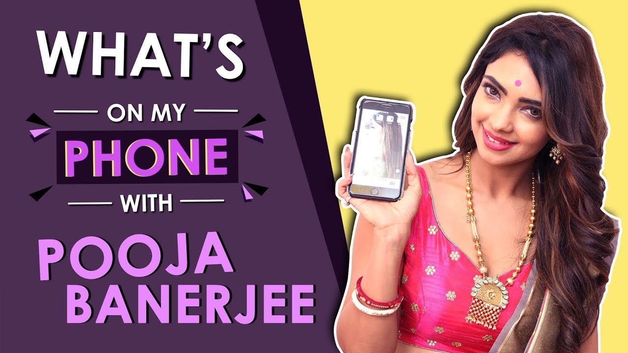 Pooja Banerjee: What’s On My Phone | Phone Secrets Revealed | Exclusive