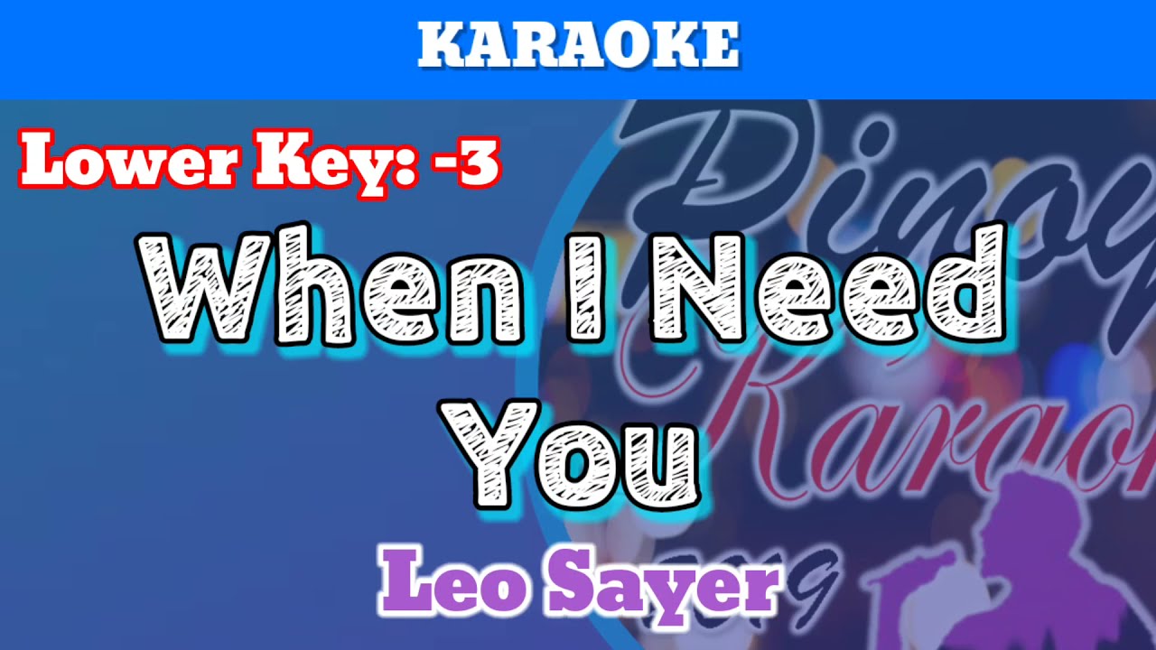 When I Need You by Leo Slayer (Karaoke : Lower Key : -3)