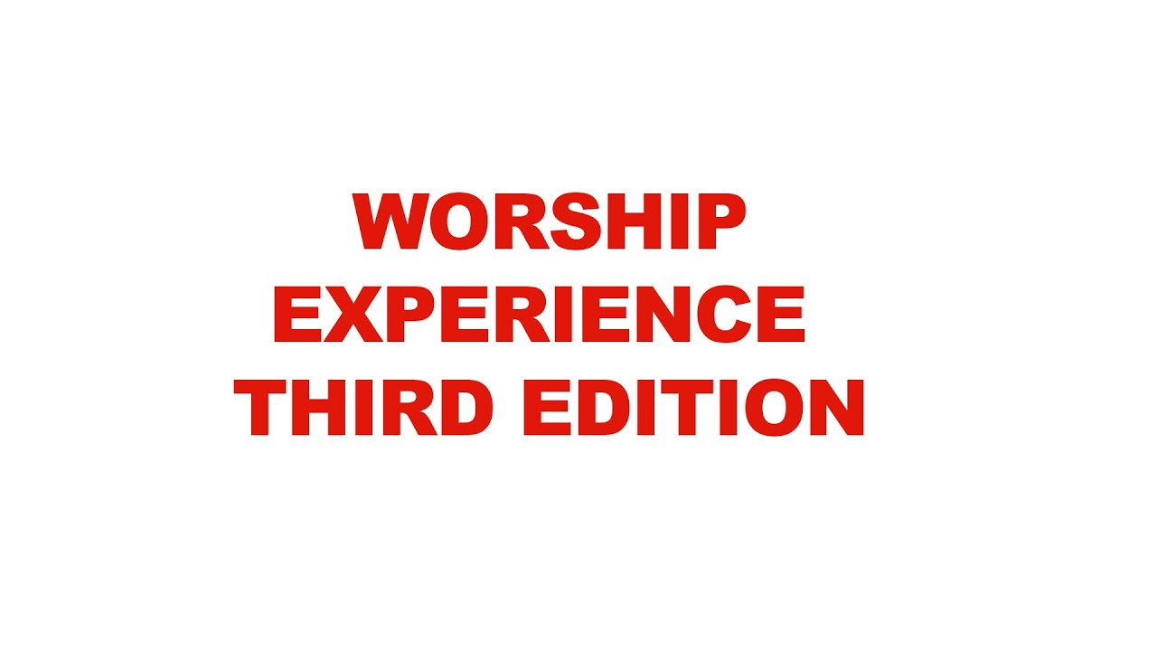 WORSHIP EXPERIENCE 3RD EDITION