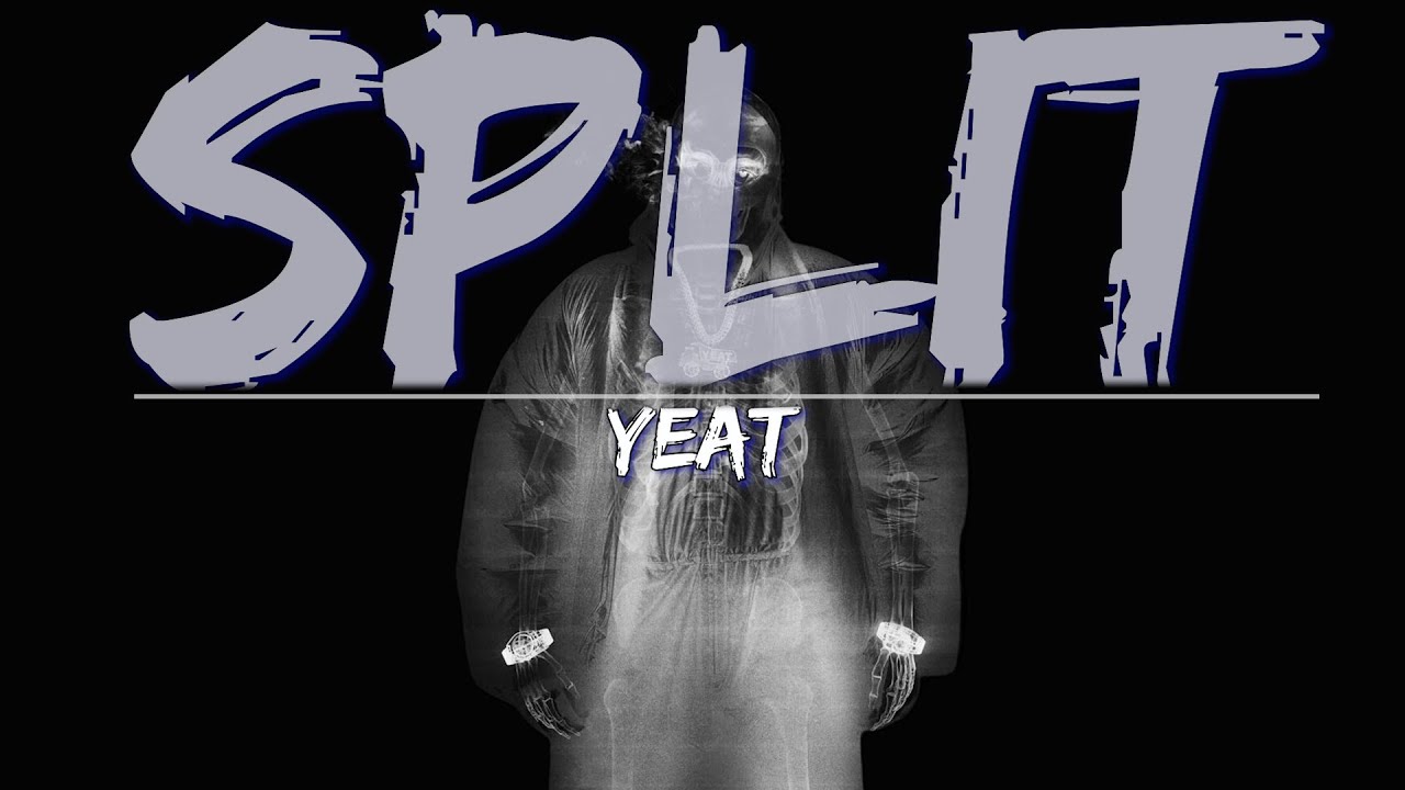 Yeat - Split (Clean) (Lyrics) - Full Audio, 4k Video