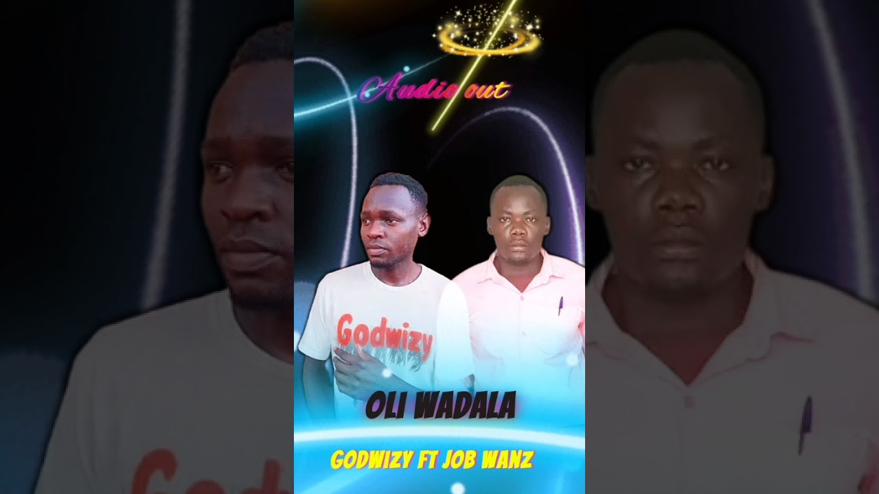 Oli wadala by Godwizy ft Job wanz 