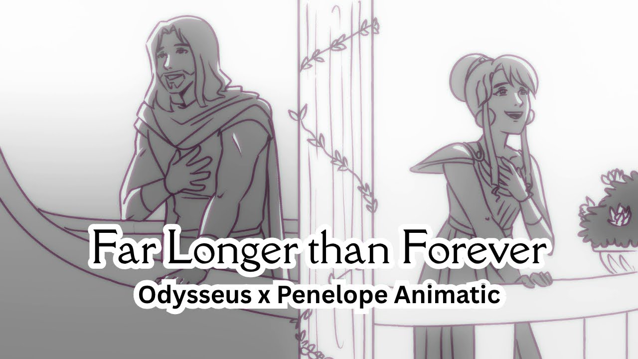 [ Odysseus x Penelope ]  Far Longer than Forever FULL Animatic