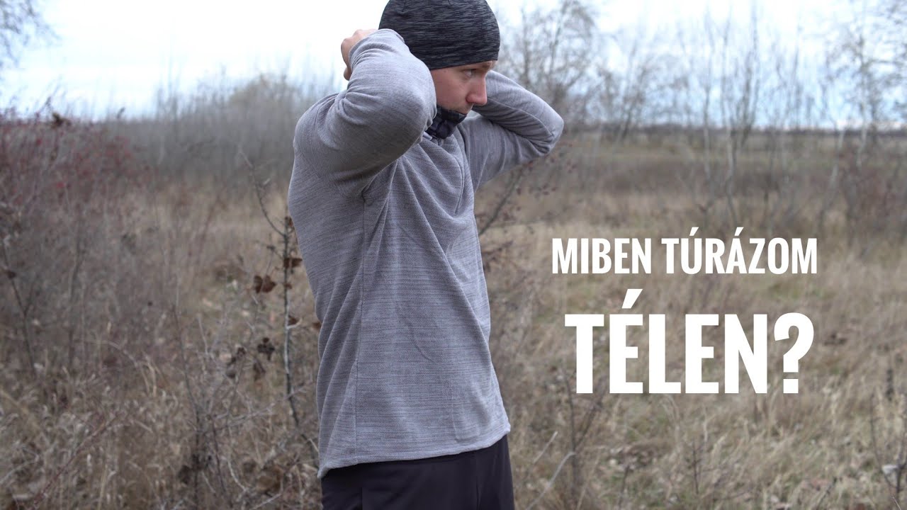 Milyen ruhákban túrázom télen? TÉLI TÚRARUHÁZAT bemutató