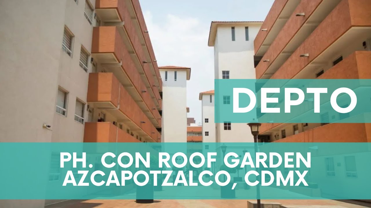 DEPARTAMENTO PH CON ROOF GARDEN PRIVADO, AZCAPOTZALCO CDMX
