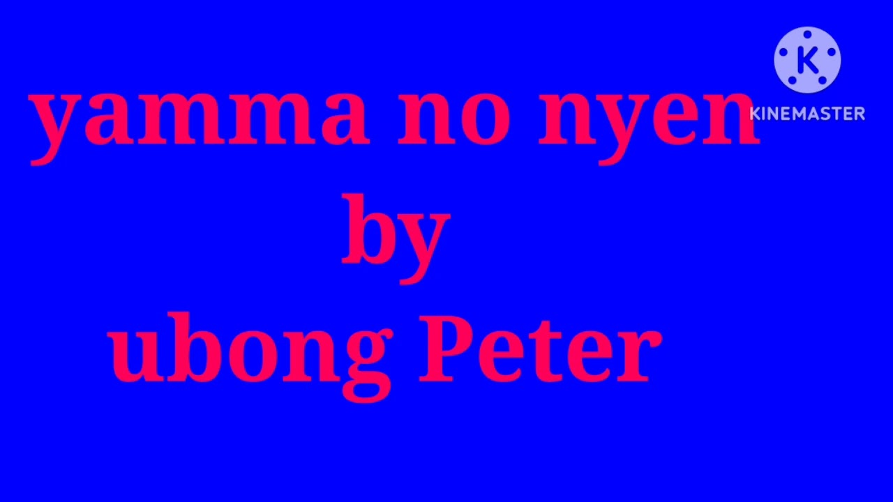 YAMMA NO NYEN By Ubong Peter eyen King David Sunday 