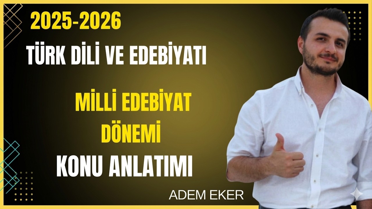 37) AYT Türk Dili ve Edebiyatı - Milli Edebiyat Dönemi Özellikleri- Adem EKER- 2026