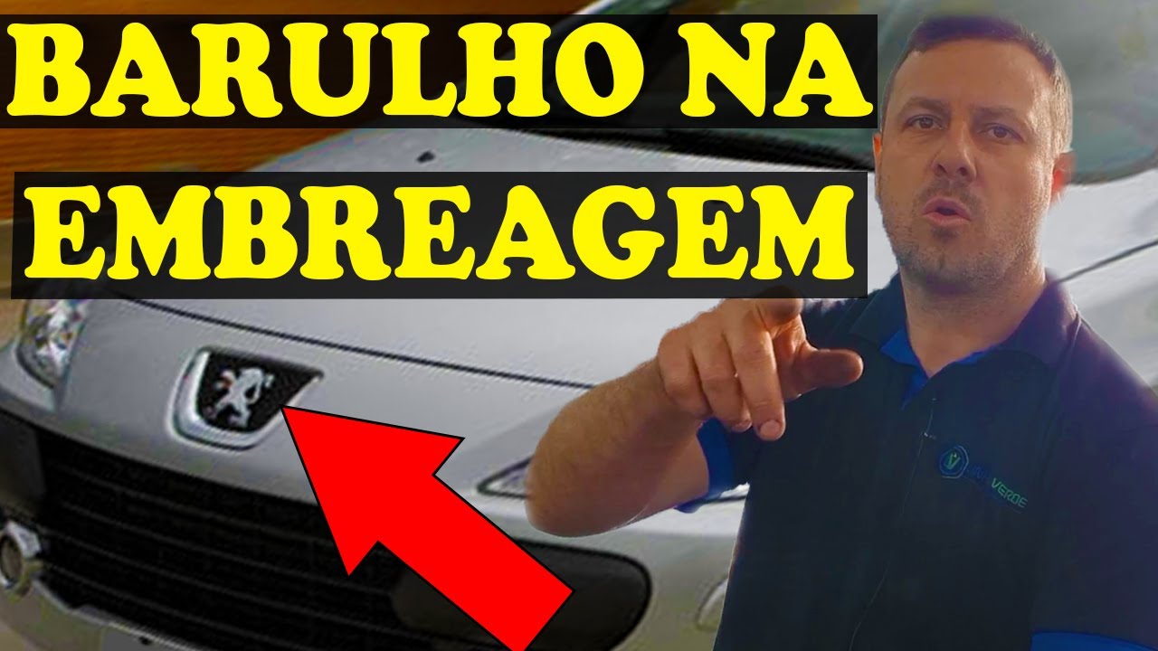 Embreagem Fazendo Barulho no Peugeot 307 | Qual a Causa ?