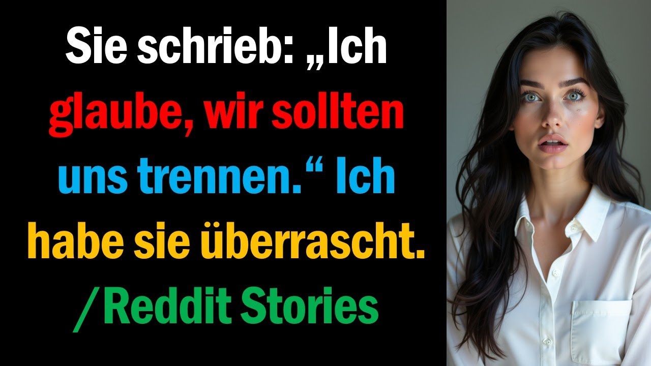 Sie schrieb: „Ich glaube, wir sollten uns trennen.“ Ich habe sie überrascht. /Reddit Stories
