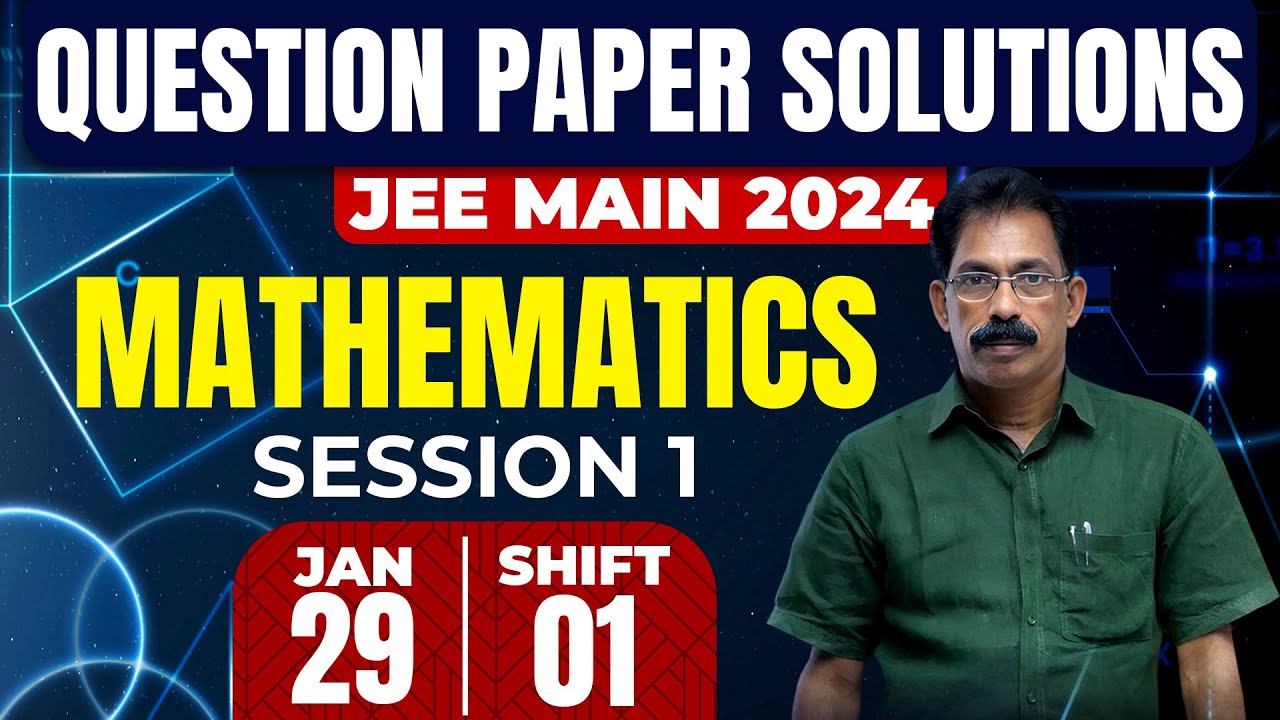 JEE MAIN 2024 SESSION 1 | Mathematics | 29th Jan 2024 | Question Paper Solution
