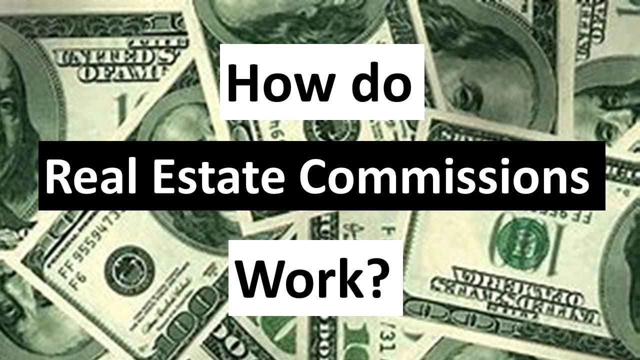 How do Real Estate Commissions work?