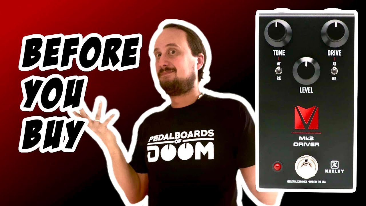 Keeley Mk 3 Driver, Before You Buy