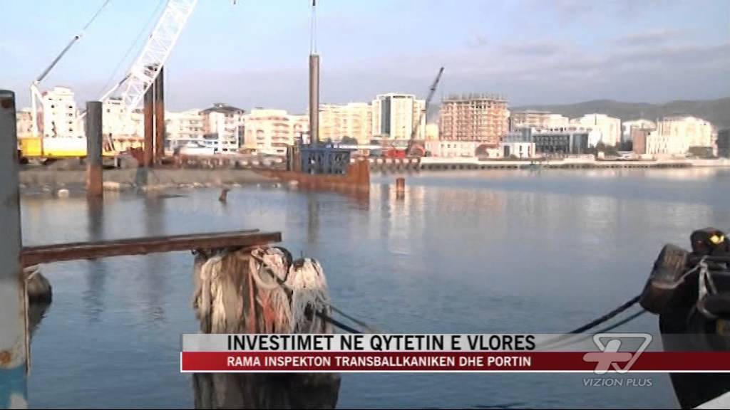 Vlorë, Rama inspekton transballkaniken dhe portin - News, Lajme - Vizion Plus