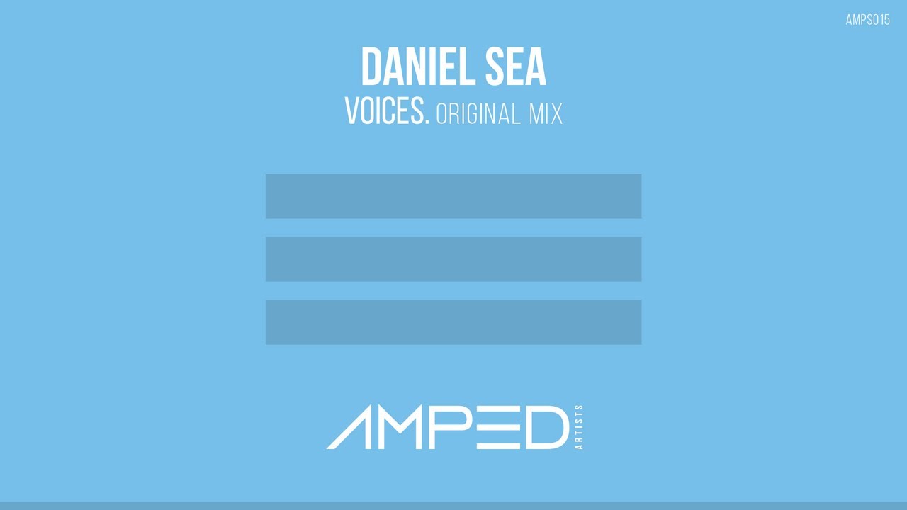 Daniel Sea - Voices (Original Mix) [Amped Artists Release]