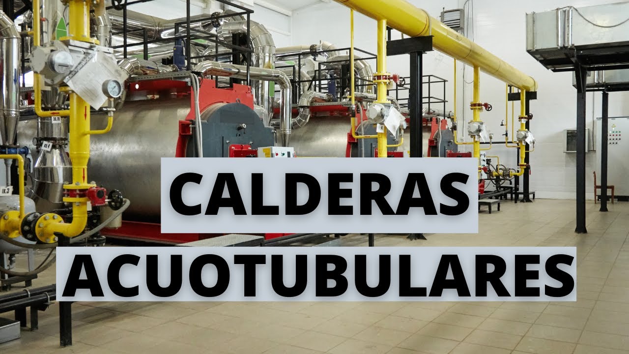 📚CALDERAS ACUOTUBULARES👷‍♂️🔎
