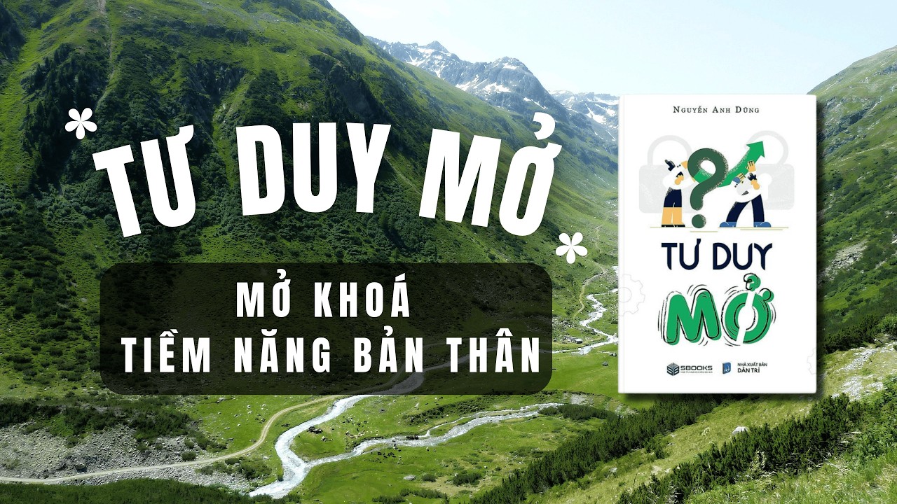 FULL SÁCH NÓI: TƯ DUY MỞ - Mở Rộng Tư Duy Để Thành Công | Nguyễn Anh Dũng