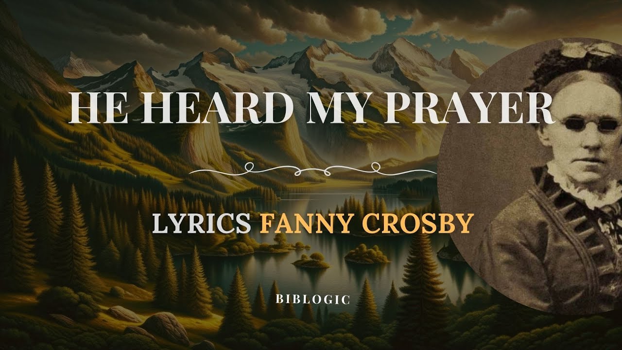 He Heard My Prayer | Worship Song with Lyrics | Fanny Crosby