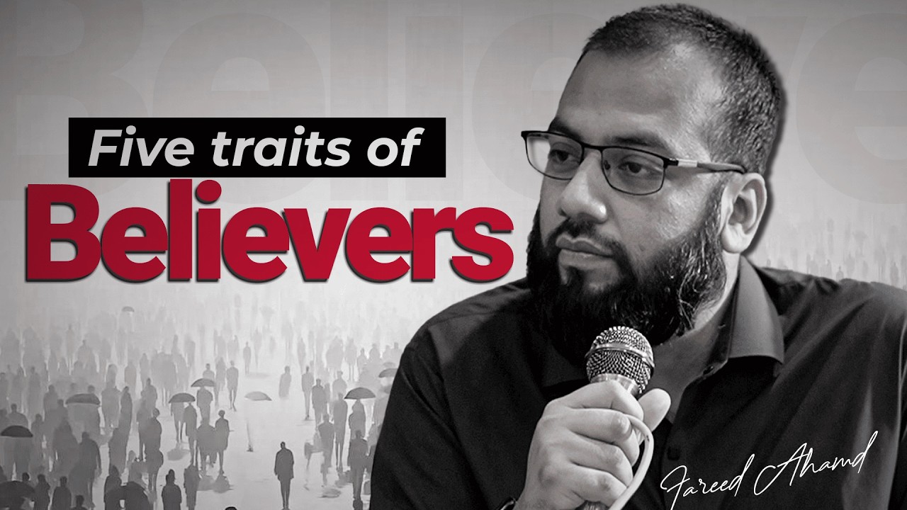 Five traits of believers | Fareed Ahmad Chughtai