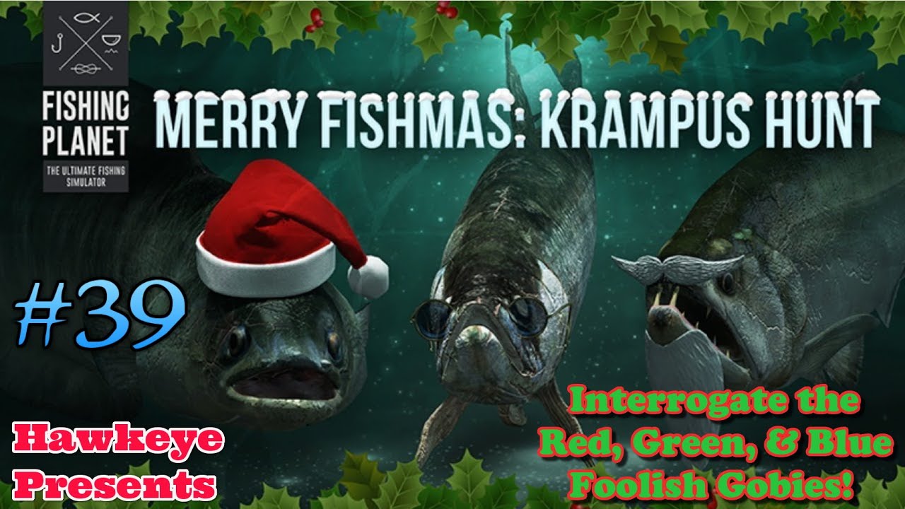Fishing Planet #39 - S4 | Xmas 2020 Krampus Hunt: Interrogate the Red, Blue, & Green Foolish Gobies!