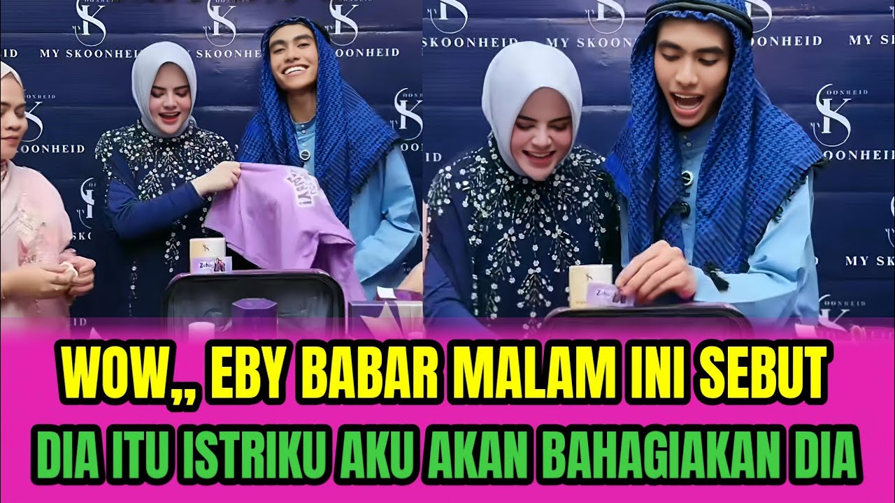 WOW,, EBY BABAR MALAM INI SEBUT❗DIA ITU ISTRIKU AKU AKAN BAHAGIAKAN DIA‼️