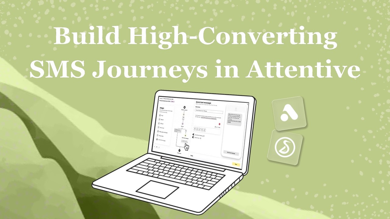 Build High-Converting SMS Journeys in Attentive