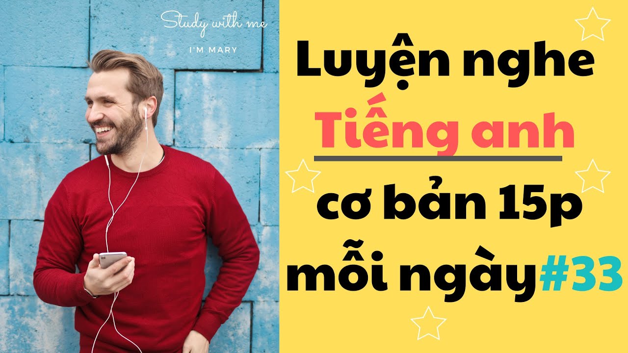 Thử thách Luyện Nghe Tiếng Anh Cơ Bản 15 phút mỗi ngày - Part 33