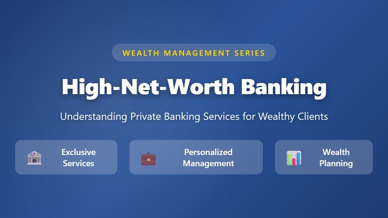 High-Net-Worth Banking: Private Banking Services Explained for Wealthy Clients