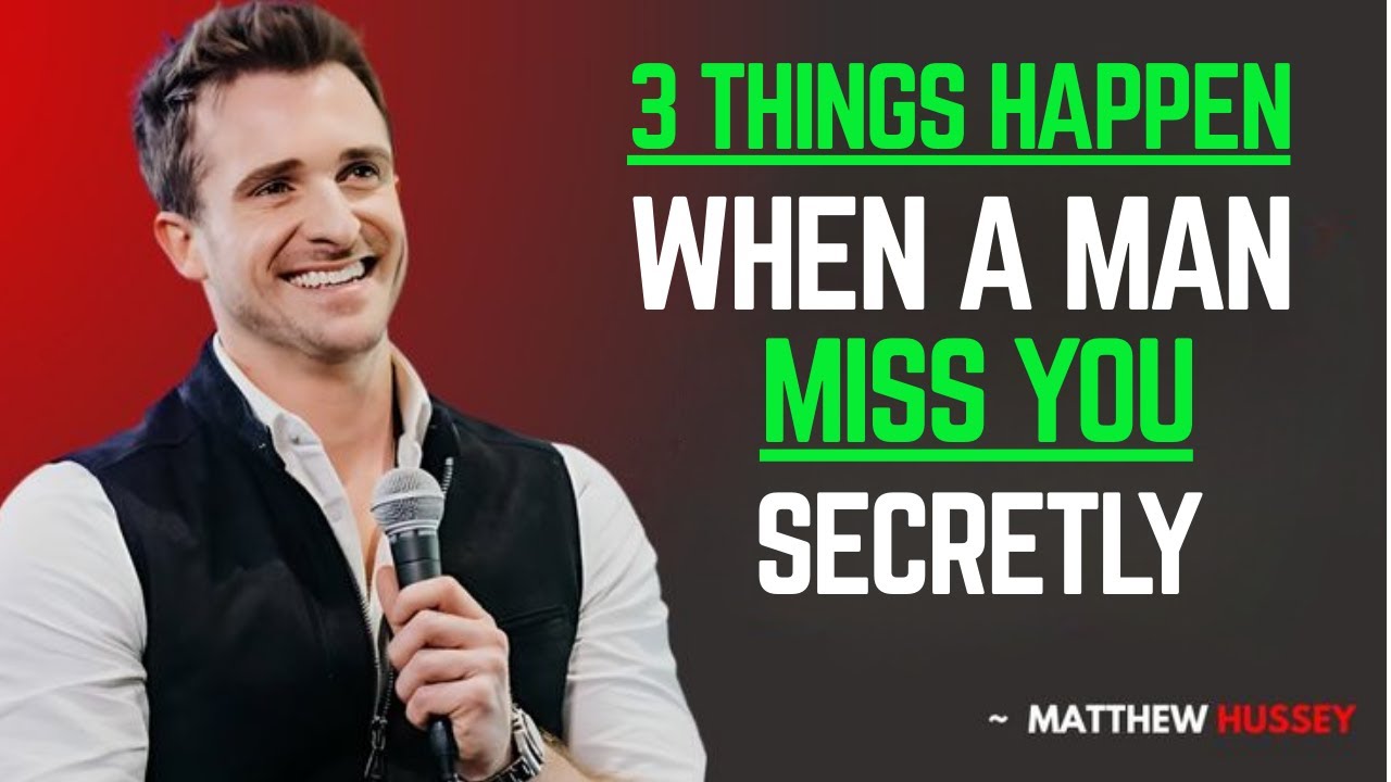 When a Man Secretly Misses You, These 3 Things Always Happen | Matthew Hussey motivational speech,