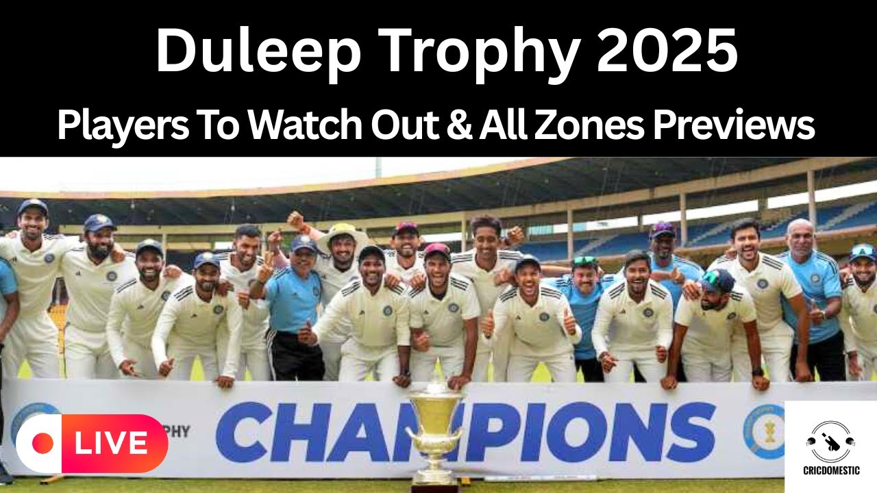 DULEEP TROPHY 2025 PREVIEW | Full Squads | Players To Watch Out | All You Need To Know