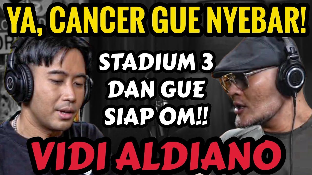SAAT INI CANCER GUE NYEBAR OM DED.. GUE HANYA AKAN CERITA DISINI.. - VIDI ALDIANO - Podcast