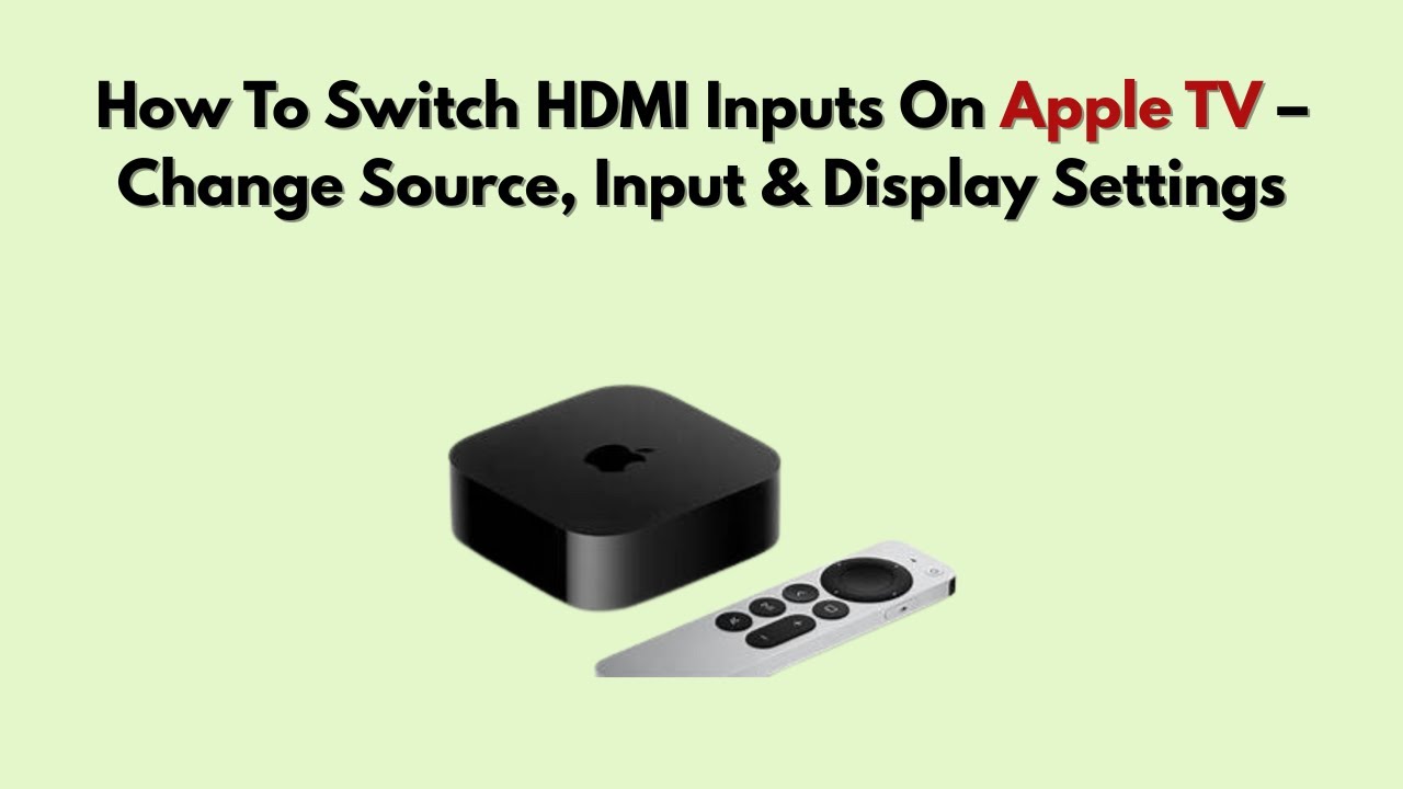 Как переключать HDMI-входы на Apple TV &mdash; изменение источника, входа и настроек дисплея.