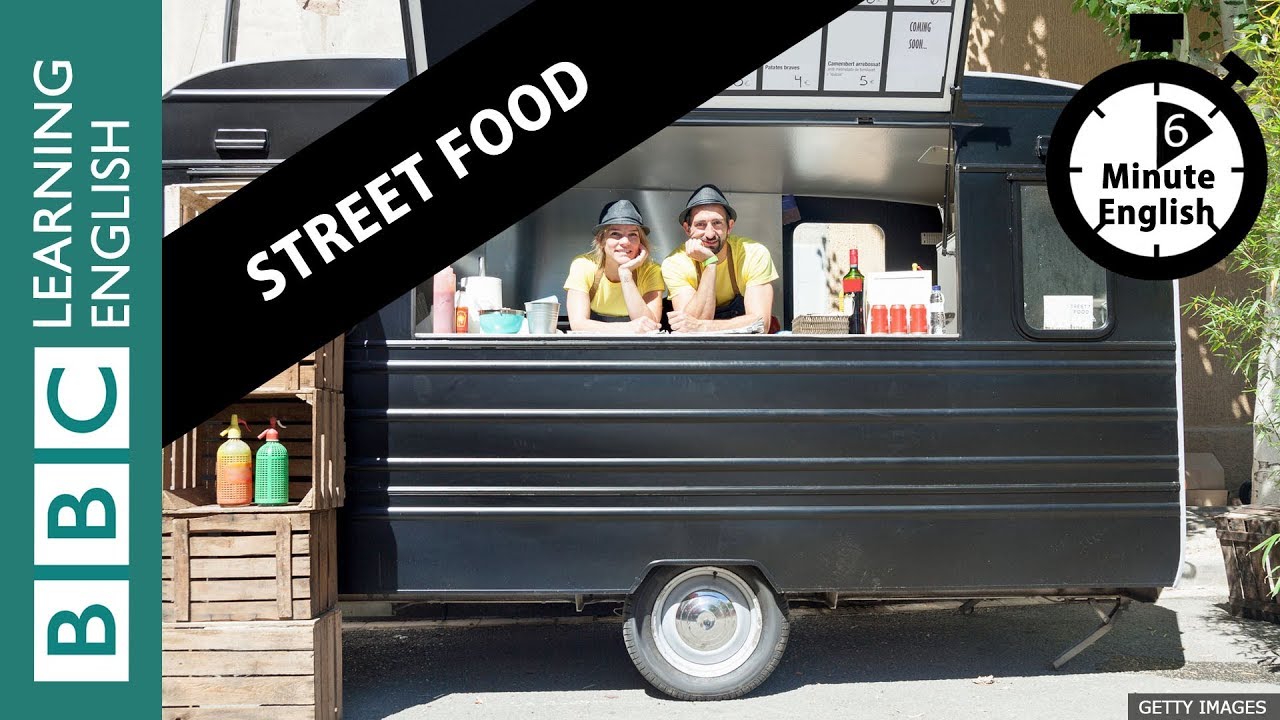 Street food: Why is it becoming popular? 6 Minute English