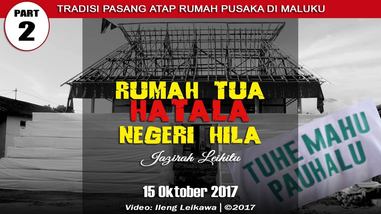 Prosesi Adat Pemasangan Atap Pamali Rumah Tua Hatala Hila_Part 2